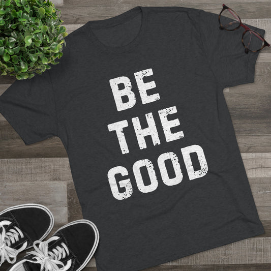 NEW Be The Good Tee